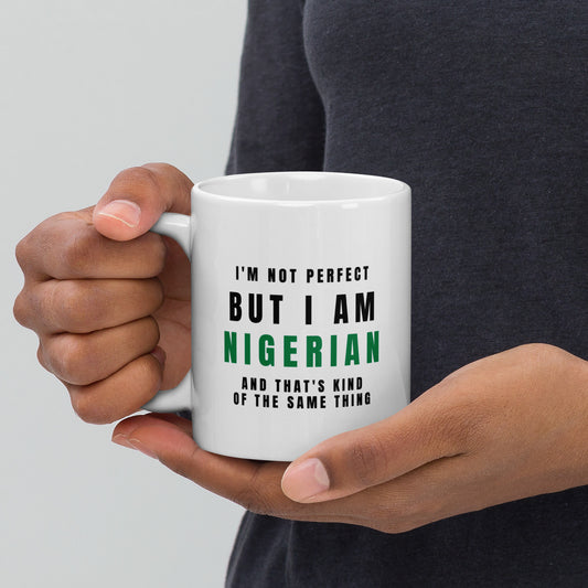 I'm not perfect but I am Nigerian White glossy mug